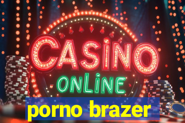 porno brazer